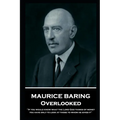 Maurice Baring - Overlooked: 'If you would know what the Lord God thinks of money, you have only to look at those to whom he gives it''