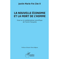 La nouvelle économie et la mort de l'homme: Essai sur le néolibéralisme scientifique de Francis Fukuyama