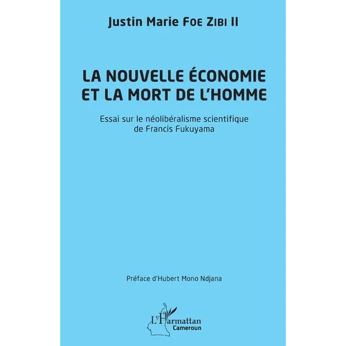 La nouvelle économie et la mort de l'homme: Essai sur le néolibéralisme scientifique de Francis Fukuyama
