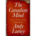 The Canadian Mind: Essays on Writers and Thinkers