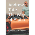 Andrew Tate The Way of Alpha
