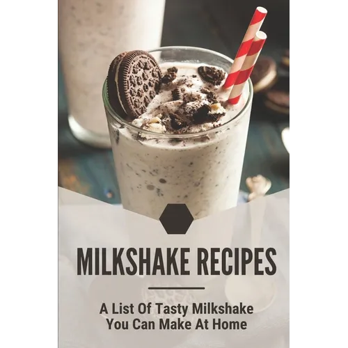 Milkshake Recipes: A List Of Tasty Milkshake You Can Make At Home: Simple Milkshake Recipes
