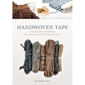 Handwoven Tape: Understanding and Weaving Early American and Contemporary Tape