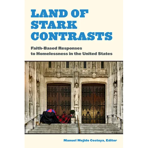 Land of Stark Contrasts: Faith-Based Responses to Homelessness in the United States
