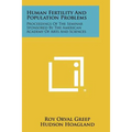 Human Fertility and Population Problems: Proceedings of the Seminar Sponsored by the American Academy of Arts and Sciences