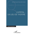L'hôpital: un lieu de théâtre