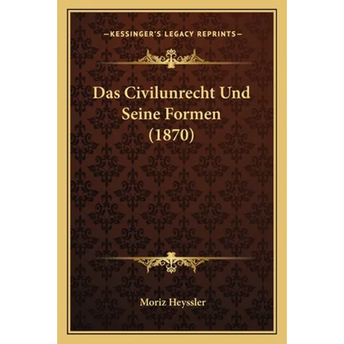 Das Civilunrecht Und Seine Formen (1870)