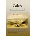 Caleb: "Give me this mountain!"