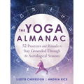 The Yoga Almanac: 52 Practices and Rituals to Stay Grounded Through the Astrological Seasons