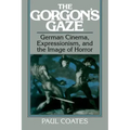 The Gorgon's Gaze: German Cinema, Expressionism, and the Image of Horror