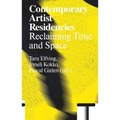 Contemporary Artist Residencies: Reclaiming Time and Space