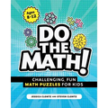 Do the Math!: Challenging, Fun Math Puzzles for Kids