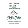 The Ongoing Life & Times of The Almost Famous Phyllis Fisher