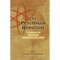The Peninsula Question: A Chronicle of the Second Korean Nuclear Crisis