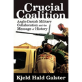 Crucial Coalition: Anglo-Danish Military Collaboration and the Message of History
