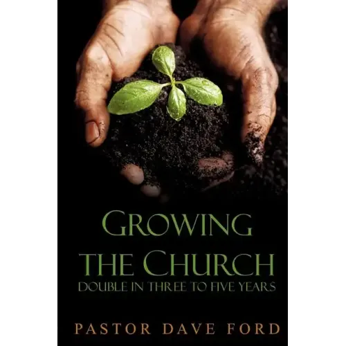 Growing the Church: Double in Three to Five Years