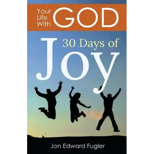 Your Life With God: 30 Days of Joy