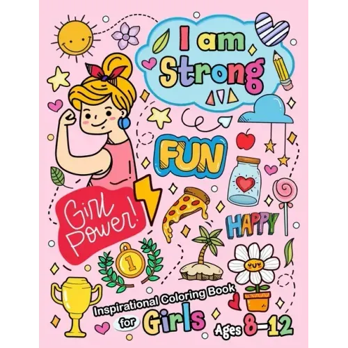 I am Strong: Inspirational Coloring Book for girls age 8-12 and Teen