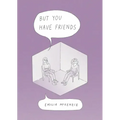 But You Have Friends
