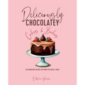 Deliciously Chocolatey Cakes & Bakes: 100 Indulgent Recipes for When You Need a Treat