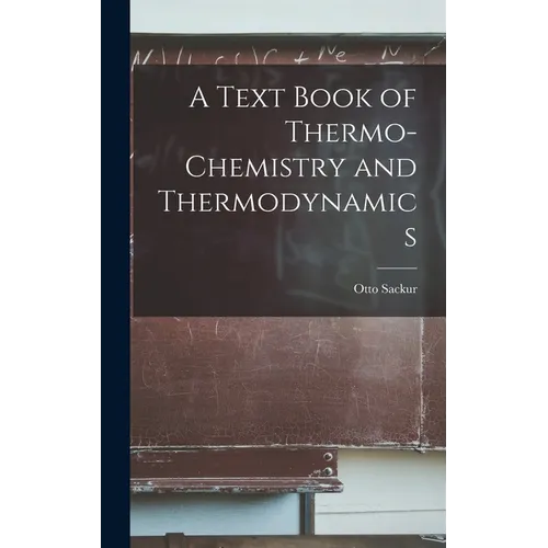 A Text Book of Thermo-Chemistry and Thermodynamics