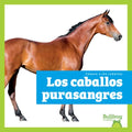 Los Caballos Purasangres (Thoroughbred Horses)