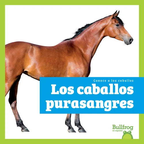 Los Caballos Purasangres (Thoroughbred Horses)