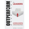 OUTPERFORM THE NORM for Leaders: A Guide to Inspiring Peak Performance in an Ever-Changing World