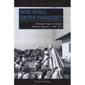 Who Shall Enter Paradise?: Christian Origins in Muslim Northern Nigeria, c. 1890-1975