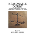 Reasonable Doubt: Exposing the Miscarriage of Justice in the Wrongful Conviction of Paul Krauss