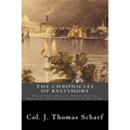 The Chronicles Of Baltimore: Being A Complete History Of "Baltimore Town" And Baltimore City From The Earliest Period To The Present Time.