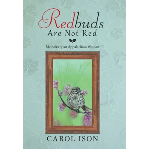Redbuds Are Not Red: Memoirs of an Appalachian Woman