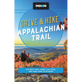 Moon Drive & Hike Appalachian Trail: The Best Trail Towns, Day Hikes, and Road Trips Along the Way
