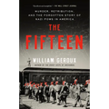 The Fifteen: Murder, Retribution, and the Forgotten Story of Nazi POWs in America
