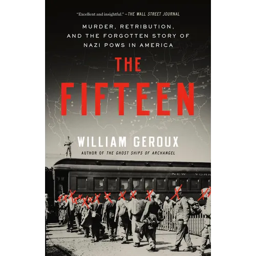 The Fifteen: Murder, Retribution, and the Forgotten Story of Nazi POWs in America