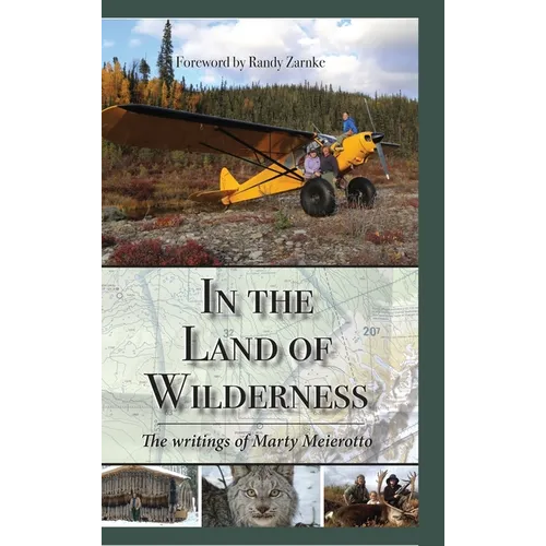 In the Land of Wilderness: The writings of Marty Meierotto