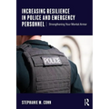 Increasing Resilience in Police and Emergency Personnel: Strengthening Your Mental Armor