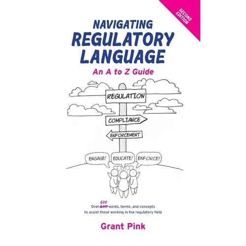 Navigating Regulatory Language: An A to Z Guide (Second Edition)