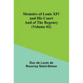 Memoirs of Louis XIV and His Court and of the Regency (Volume 02)