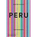Peru. Gastronomia (Peru: The Cookbook) (Spanish Edition)