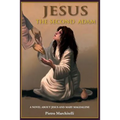 Jesus the Second Adam: A Novel about Jesus and Mary Magdalene