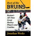 Best of the Bruins: Boston's All-Time Great Hockey Players and Coaches