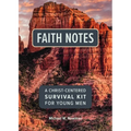 Faith Notes: A Christ-Centered Survival Kit for Young Men