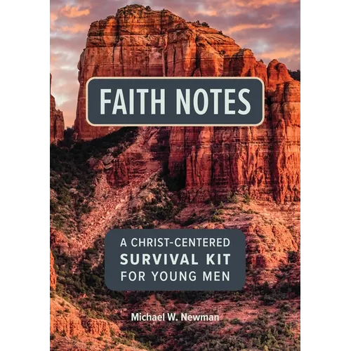 Faith Notes: A Christ-Centered Survival Kit for Young Men