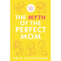 The Myth of the Perfect Mom: From Postpartum Perfection to Everyday Joy