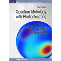 Quantum Metrology with Photoelectrons: Volume I: Foundations