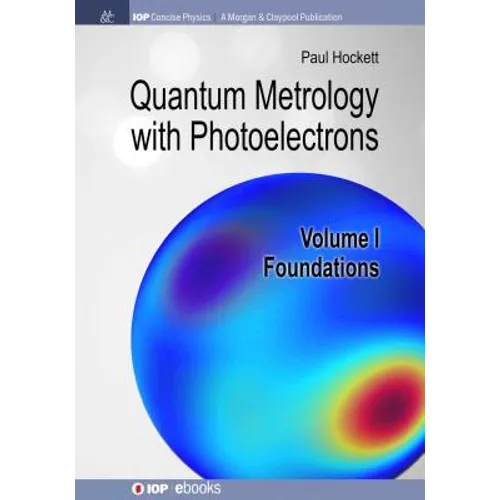 Quantum Metrology with Photoelectrons: Volume I: Foundations