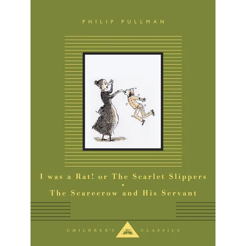I Was a Rat! or the Scarlet Slippers; The Scarecrow and His Servant: Two Tales