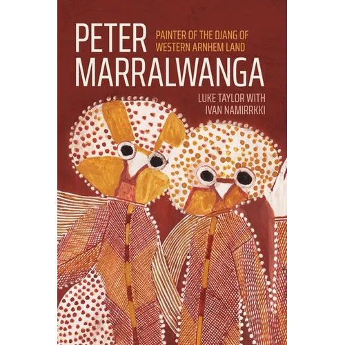 Peter Marralwanga: Painter of the Djang of western Arnhem Land