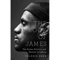 The Book of James: The Power, Politics, and Passion of Lebron